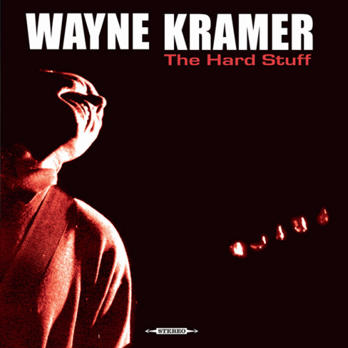 Wayne Kramer : The Hard Stuff